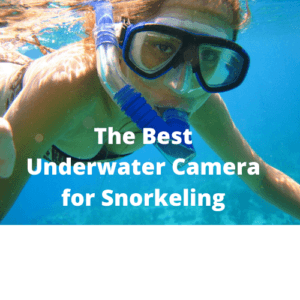 The Best Underwater Camera for Snorkeling
